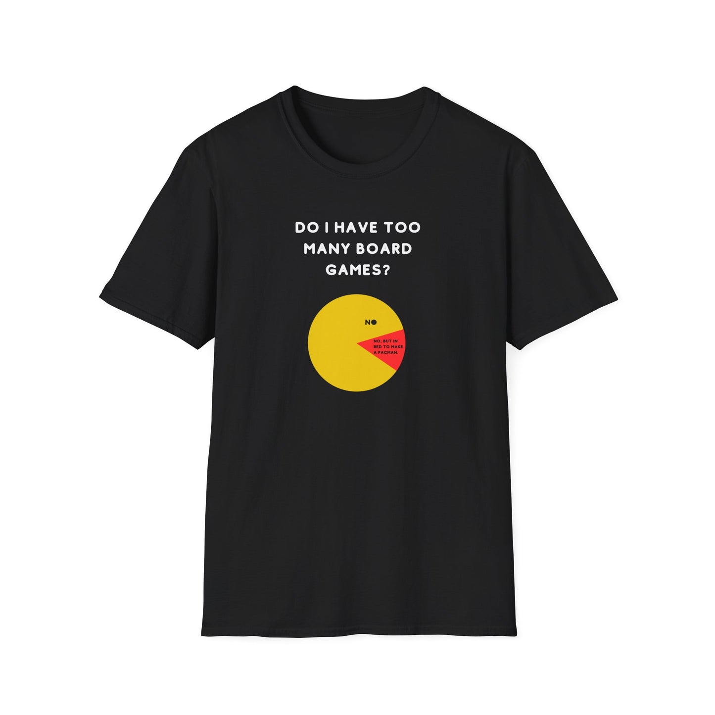 Do I Have Too Many Board Games? NO. | Funny Gaming T shirt | Cute and Funny Unisex Clothing | Gamers T shirt