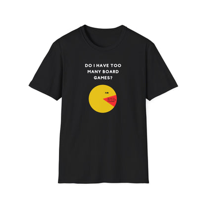 Do I Have Too Many Board Games? NO. | Funny Gaming T shirt | Cute and Funny Unisex Clothing | Gamers T shirt