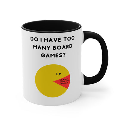 Do I Have Too Many Board Games? NO. | Cute and Funny Ceramic Coffee Cup | Customizable Gaming Mug | 11oz/0.33 l