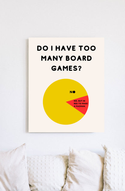 Do I Have Too Many Board Games? NO. | Funny Gaming Wall Art Print | Funny Home Decor Poster| Games Room Sign | Digital Download |Printable
