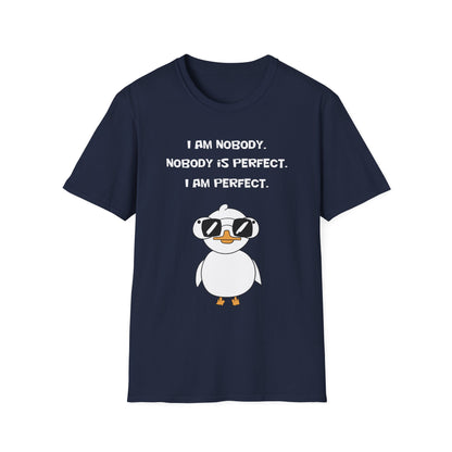 I am Nobody, Nobody is Perfect, I am Perfect | Dippy Duck T shirt | Cute and Funny Unisex T shirt