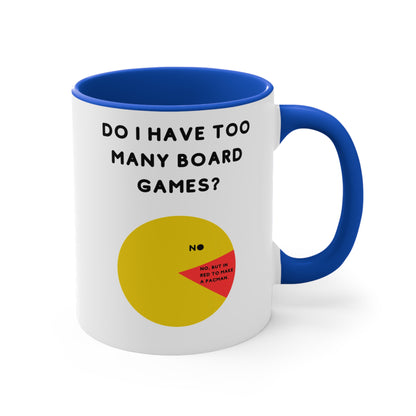 Do I Have Too Many Board Games? NO. | Cute and Funny Ceramic Coffee Cup | Customizable Gaming Mug | 11oz/0.33 l