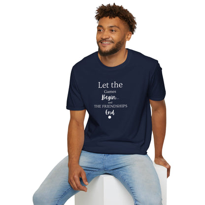 Let the Games Begin... And the Friendship End | Cute and Funny Unisex T shirt | Gamers Shirt | Board Gamers Tee | Video Game T Shirt
