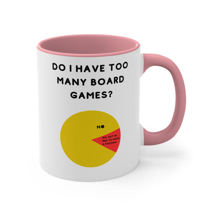 Do I Have Too Many Board Games? NO. | Cute and Funny Ceramic Coffee Cup | Customizable Gaming Mug | 11oz/0.33 l
