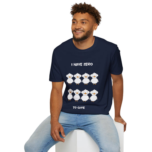 I Have Zero Ducks to Give | Dippy Duck T shirt | Cute and Funny Unisex T shirt