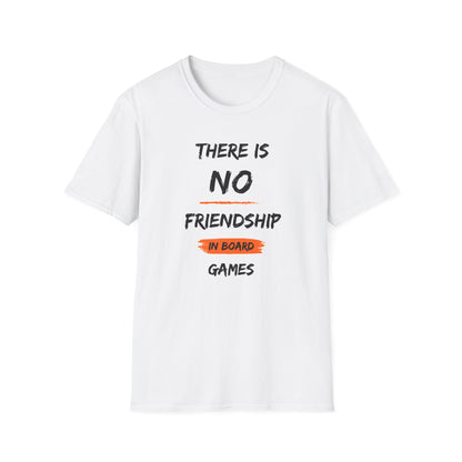 There is NO Friendship in Board Games | Funny Gaming T shirt | Cute and Funny Unisex Clothing | Gamers T shirt