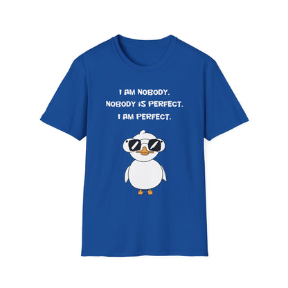 I am Nobody, Nobody is Perfect, I am Perfect | Dippy Duck T shirt | Cute and Funny Unisex T shirt