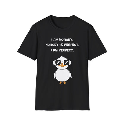 I am Nobody, Nobody is Perfect, I am Perfect | Dippy Duck T shirt | Cute and Funny Unisex T shirt