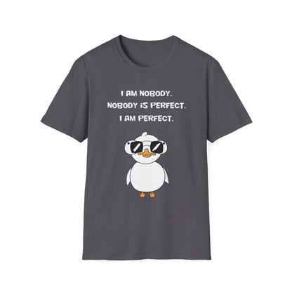 I am Nobody, Nobody is Perfect, I am Perfect | Dippy Duck T shirt | Cute and Funny Unisex T shirt