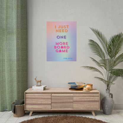 I Just Need ONE More Board Game... | Funny Gaming Wall Art Print | Funny Home Decor Poster| Games Room Sign | Rolled Poster