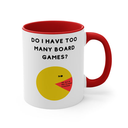 Do I Have Too Many Board Games? NO. | Cute and Funny Ceramic Coffee Cup | Customizable Gaming Mug | 11oz/0.33 l