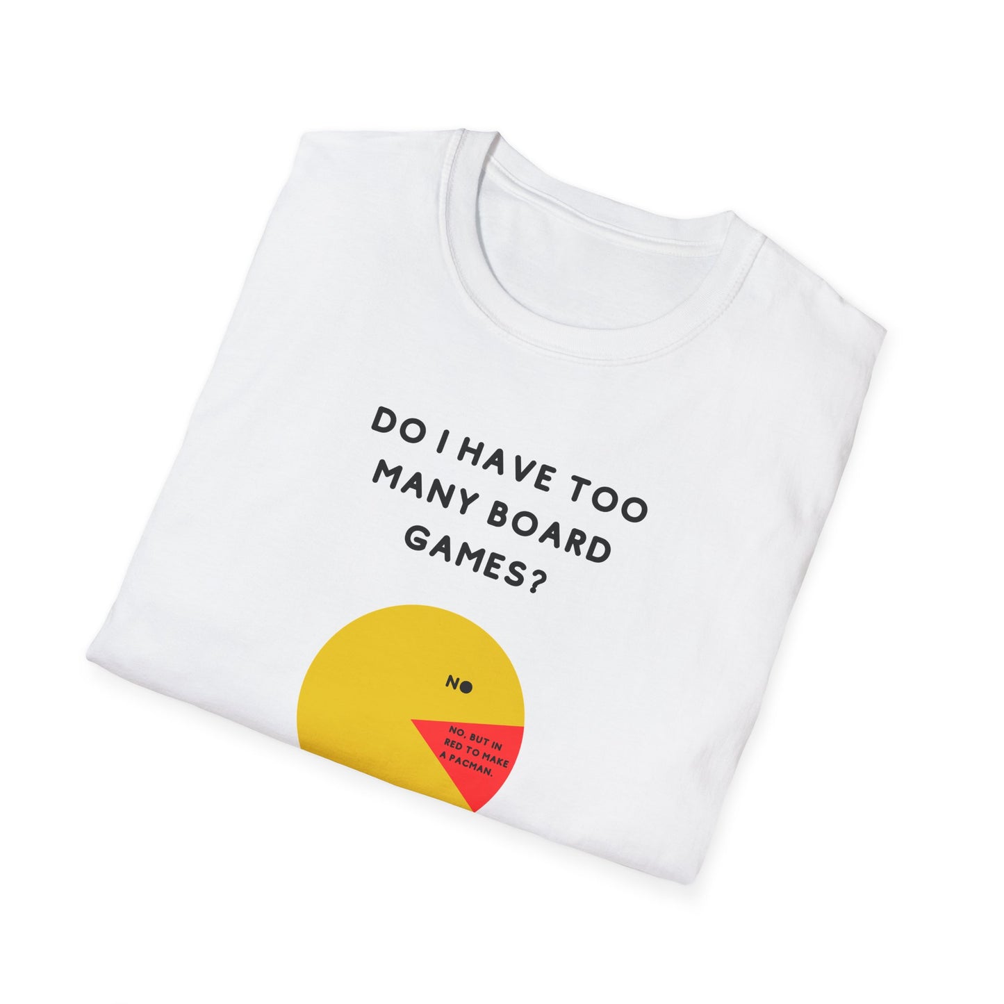 Do I Have Too Many Board Games? NO. | Funny Gaming T shirt | Cute and Funny Unisex Clothing | Gamers T shirt