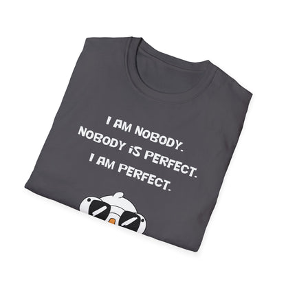 I am Nobody, Nobody is Perfect, I am Perfect | Dippy Duck T shirt | Cute and Funny Unisex T shirt