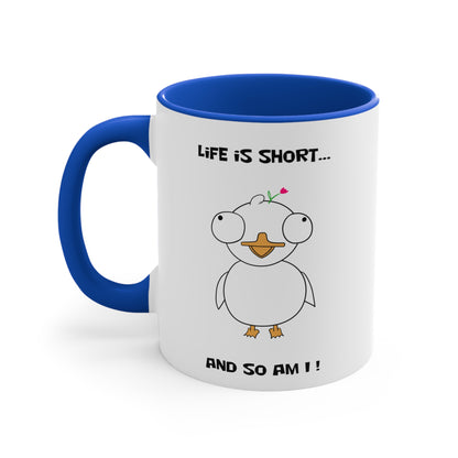 Life is Short So Am I | Cute and Funny Ceramic Coffee Cup | Customizable Dippy Duck Mug | 11oz/0.33 l