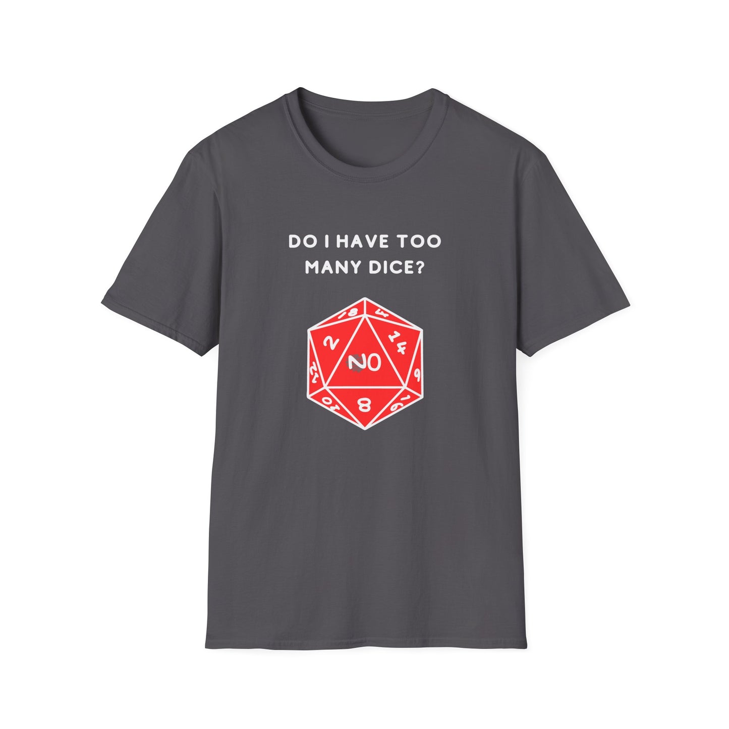 Do I Have Too Many Dice? NO. | Funny Gaming and DnD T shirt | Cute and Funny Unisex Clothing | Gamers T shirt