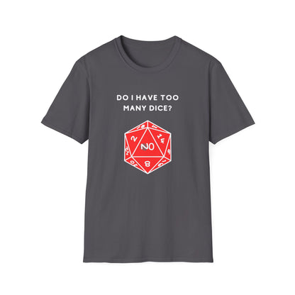 Do I Have Too Many Dice? NO. | Funny Gaming and DnD T shirt | Cute and Funny Unisex Clothing | Gamers T shirt