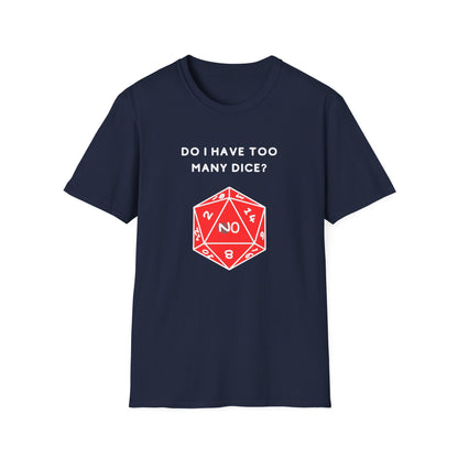 Do I Have Too Many Dice? NO. | Funny Gaming and DnD T shirt | Cute and Funny Unisex Clothing | Gamers T shirt