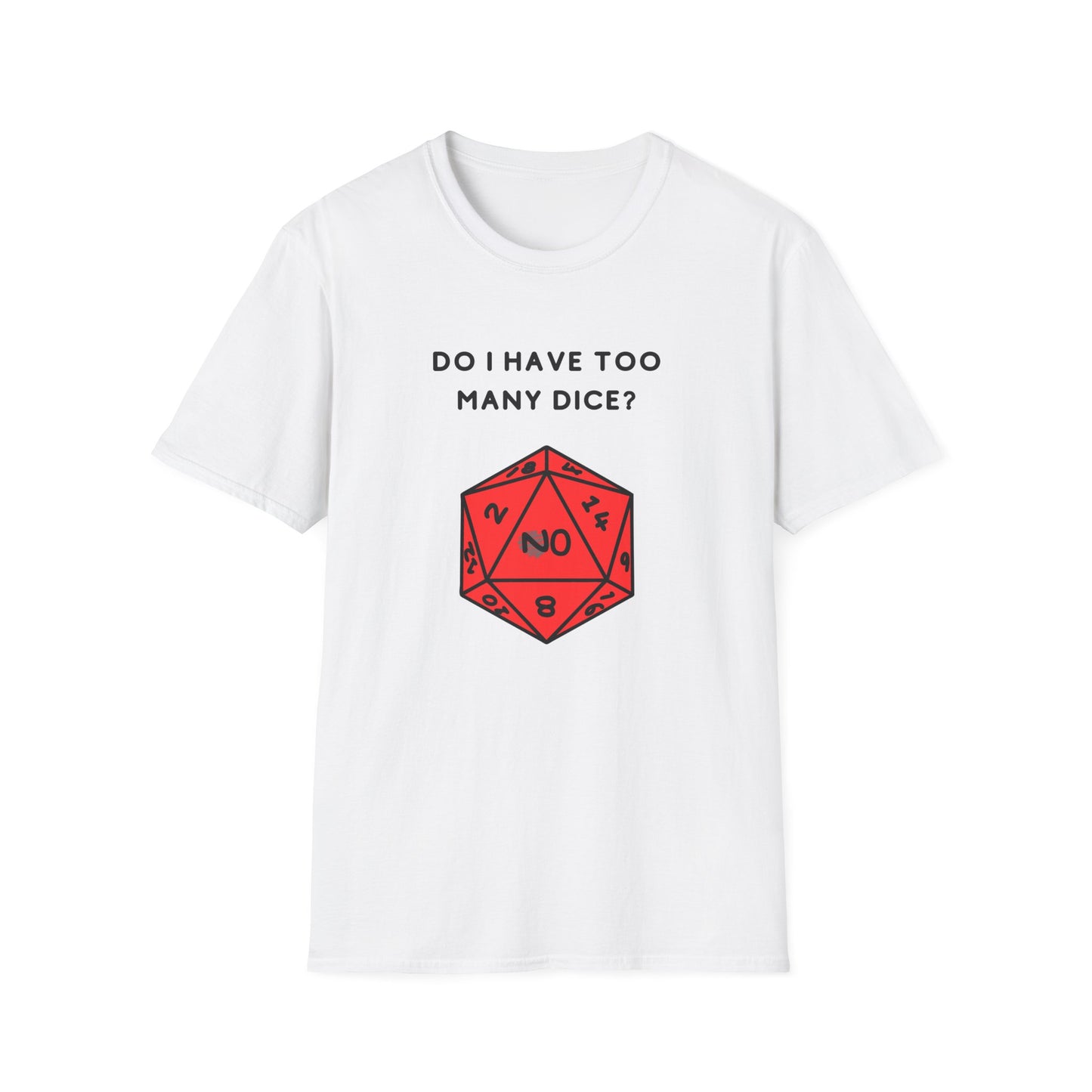 Do I Have Too Many Dice? NO. | Funny Gaming and DnD T shirt | Cute and Funny Unisex Clothing | Gamers T shirt