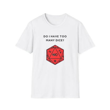 Do I Have Too Many Dice? NO. | Funny Gaming and DnD T shirt | Cute and Funny Unisex Clothing | Gamers T shirt