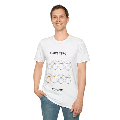 I Have Zero Ducks to Give | Dippy Duck T shirt | Cute and Funny Unisex T shirt
