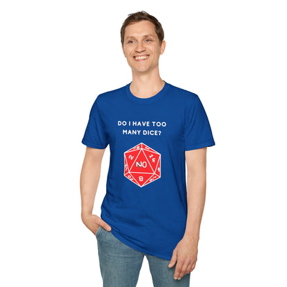 Do I Have Too Many Dice? NO. | Funny Gaming and DnD T shirt | Cute and Funny Unisex Clothing | Gamers T shirt