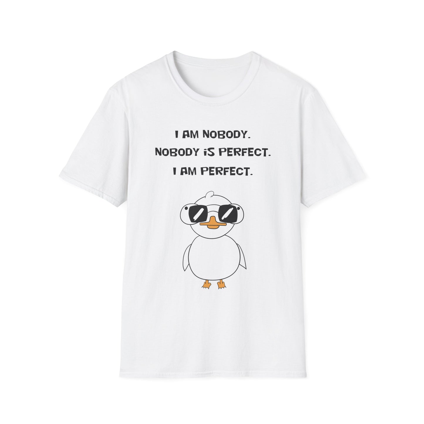 I am Nobody, Nobody is Perfect, I am Perfect | Dippy Duck T shirt | Cute and Funny Unisex T shirt