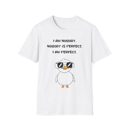 I am Nobody, Nobody is Perfect, I am Perfect | Dippy Duck T shirt | Cute and Funny Unisex T shirt