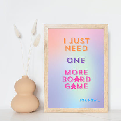 I Just Need ONE More Board Game... | Funny Gaming Wall Art Print | Funny Home Decor Poster| Games Room Sign | Rolled Poster