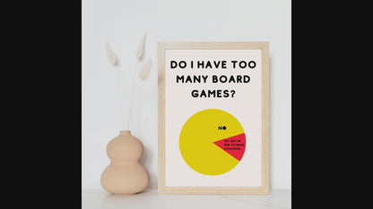 Do I Have Too Many Board Games? NO. | Funny Gaming Wall Art Print | Funny Home Decor Poster| Games Room Sign | Digital Download |Printable