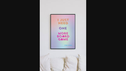 I Just Need ONE More Board Game... | Funny Gaming Wall Art Print | Funny Home Decor Poster| Games Room Sign | Rolled Poster
